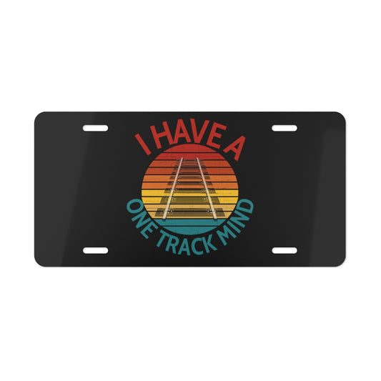 I Have a One Track Mind Vanity Plate - Broken Knuckle Apparel